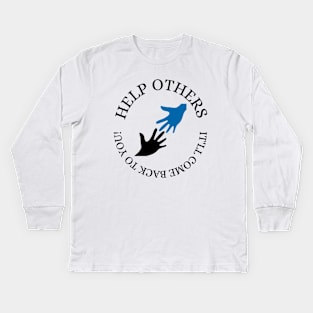 Help Others, It'll Come Back To You Motivational Kids Long Sleeve T-Shirt